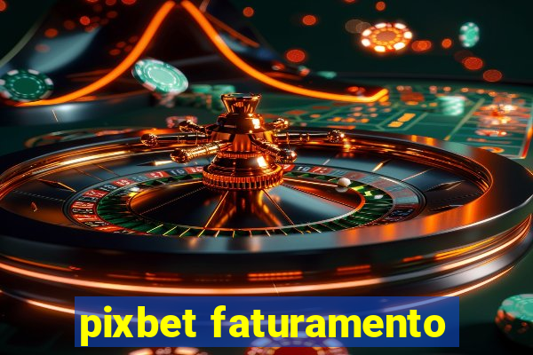 pixbet faturamento